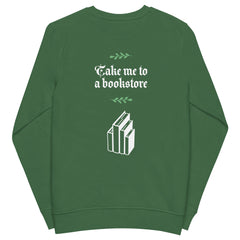 Take Me To A Bookstore Unisex Organic Sweatshirt | Unisex | Bottle green - Sweatshirt - Molly Manga Designs